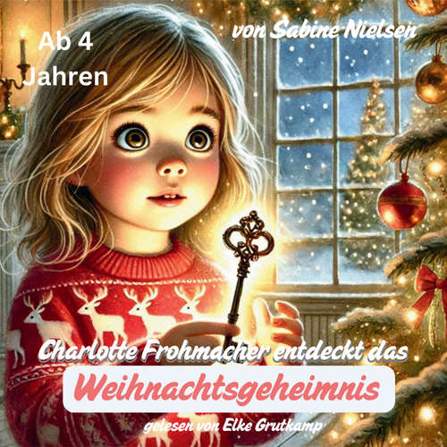 Hoerbuch Charlotte Frohmacher entdeckt das Weihnachtsgeheimnis - Sabine Nielsen - Elke Grutkamp