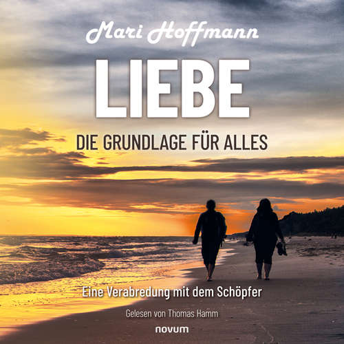 Hoerbuch Liebe – die Grundlage für alles - Mari Hoffmann - Thomas Hamm