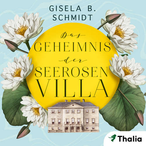 Hoerbuch Das Geheimnis der Seerosenvilla - Gisela B. Schmidt - Rebecca Veil