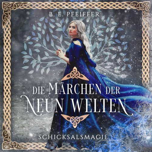 Hoerbuch Die Märchen der Neun Welten - Schicksalsmagie - B.E. Pfeiffer - Verena Geißer