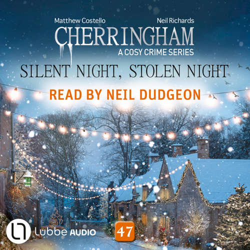 Audiobook Silent Night, Stolen Night - Cherringham - A Cosy Crime Series, Episode 47 - Matthew Costello - Neil Dudgeon