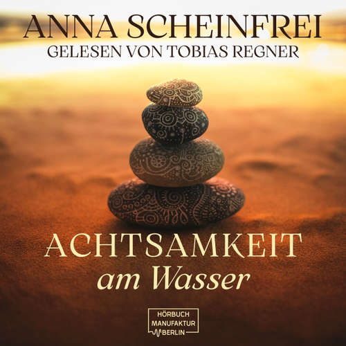 Hoerbuch Achtsamkeitsweg am Wasser - Anna Scheinfrei - Tobias Regner