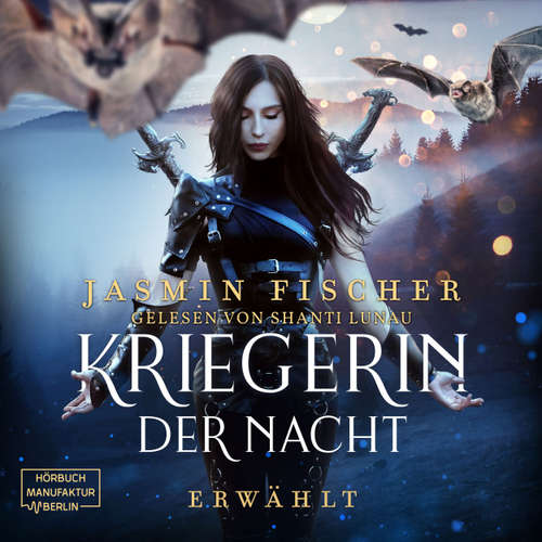 Hoerbuch Erwählt - Kriegerin der Nacht, Band 1 - Jasmin Fischer - Shanti Lunau