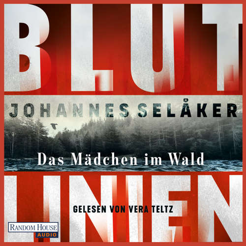Hoerbuch Blutlinien - Das Mädchen im Wald - Johannes Selåker - Vera Teltz