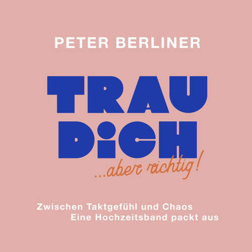 Hoerbuch TRAU DICH ... aber richtig! - Peter Berliner - Peter Berliner