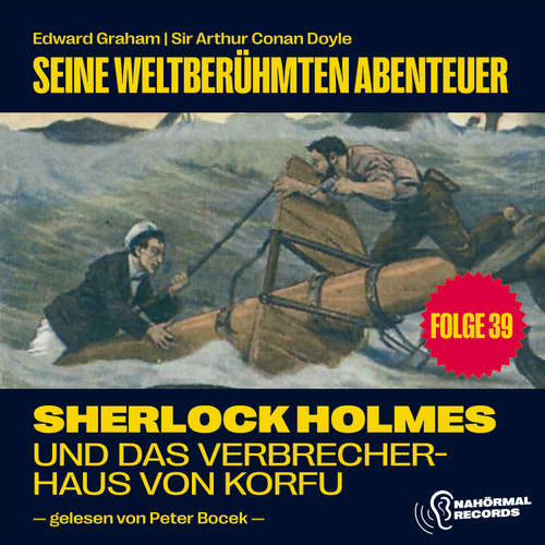 Hoerbuch Sherlock Holmes und das Verbrecherhaus von Korfu (Seine weltberühmten Abenteuer, Folge 39) - Sir Arthur Conan Doyle - Peter Bocek