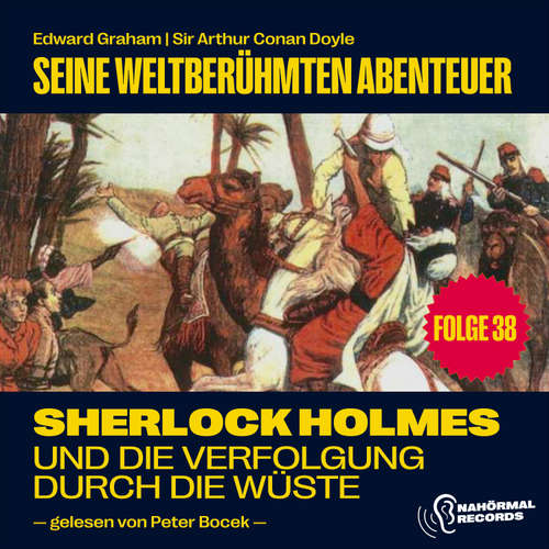 Hoerbuch Sherlock Holmes und die Verfolgung durch die Wüste (Seine weltberühmten Abenteuer, Folge 38) - Sir Arthur Conan Doyle - Peter Bocek