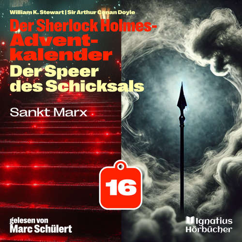 Hoerbuch Sankt Marx (Der Sherlock Holmes-Adventkalender: Der Speer des Schicksals, Folge 16) - Sir Arthur Conan Doyle - Marc Schülert