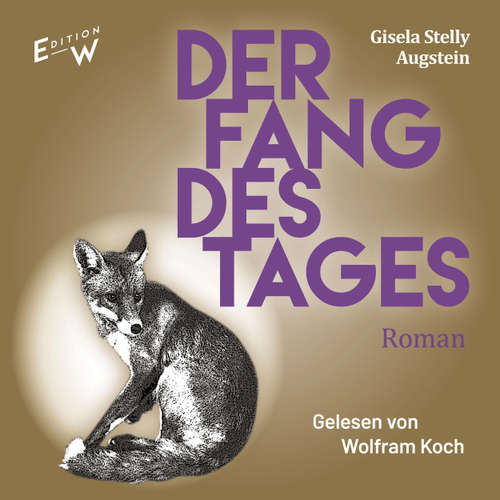 Hoerbuch Der Fang des Tages - Gisela Stelly Augstein - Wolfram Koch