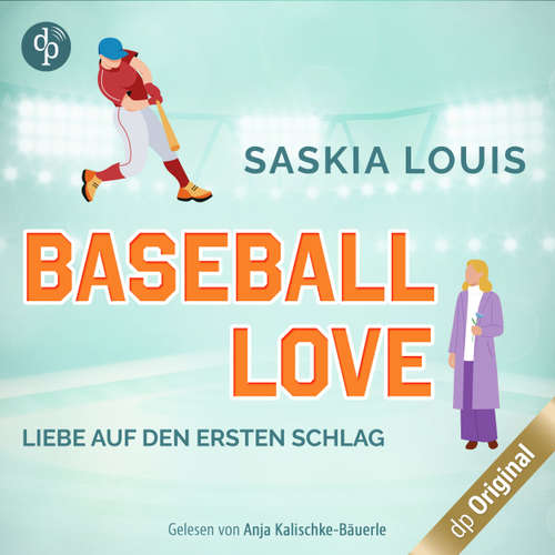 Hoerbuch Liebe auf den ersten Schlag - Baseball Love-Reihe, Band 1 - Saskia Louis - Anja Kalischke-Bäuerle