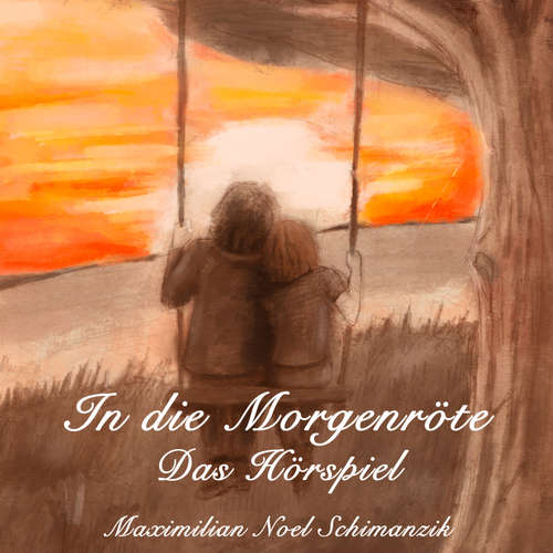 Hoerbuch In die Morgenröte - Maximilian Schimanzik - Maximilian Schimanzik