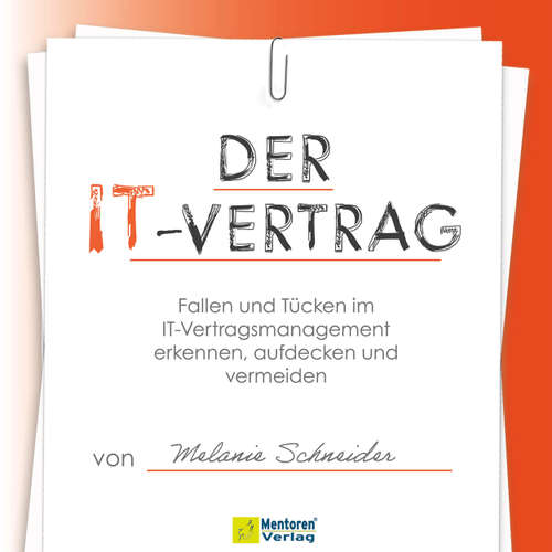 Hoerbuch Der IT-Vertrag - Fallen und Tücken im IT-Vertragsmanagement erkennen, aufdecken und vermeiden - Melanie Schneider - Melanie Schneider