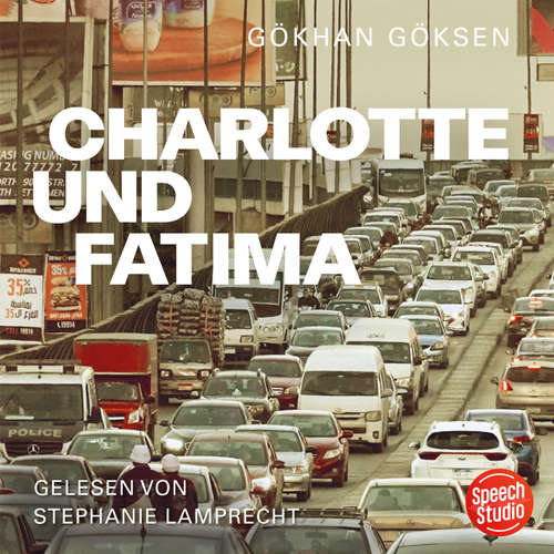 Hoerbuch Charlotte und Fatima - Gökhan Göksen - Stephanie Lamprecht