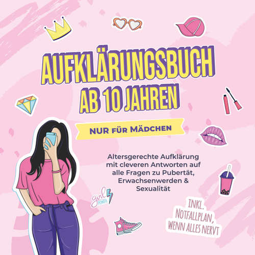 Hoerbuch Aufklärungsbuch ab 10 Jahren NUR für Mädchen: Altersgerechte Aufklärung mit cleveren Antworten auf alle Fragen zu Pubertät, Erwachsenwerden & Sexualität - inkl. Notfallplan, wenn alles nervt - Karolin Berghaus - Tonja Arina Gold