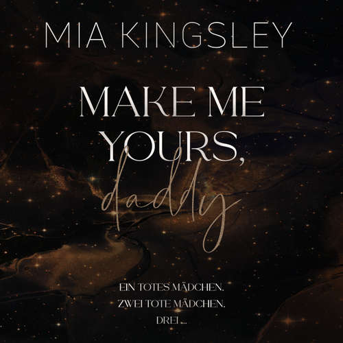 Hoerbuch Make Me Yours, Daddy - Mia Kingsley - Franziska Buchwald