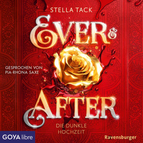 Hoerbuch Ever & After. Die dunkle Hochzeit [Band 2 (Ungekürzt)] - Stella Tack - Pia-Rhona Saxe