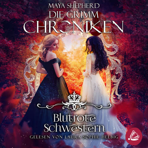 Hoerbuch Blutrote Schwestern - Maya Shepherd - Laura Sophie Helbig