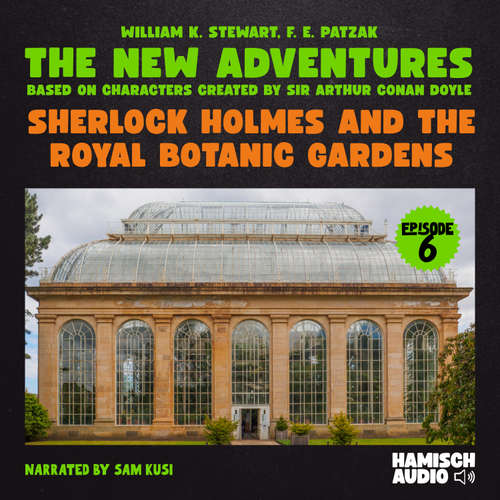 Audiobook Sherlock Holmes and the Royal Botanic Gardens (The New Adventures, Episode 6) - William K. Stewart - Sam Kusi