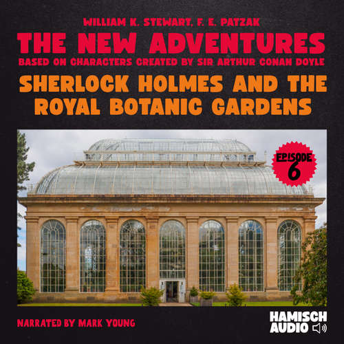 Audiobook Sherlock Holmes and the Royal Botanic Gardens (The New Adventures, Episode 6) - William K. Stewart - Mark Young