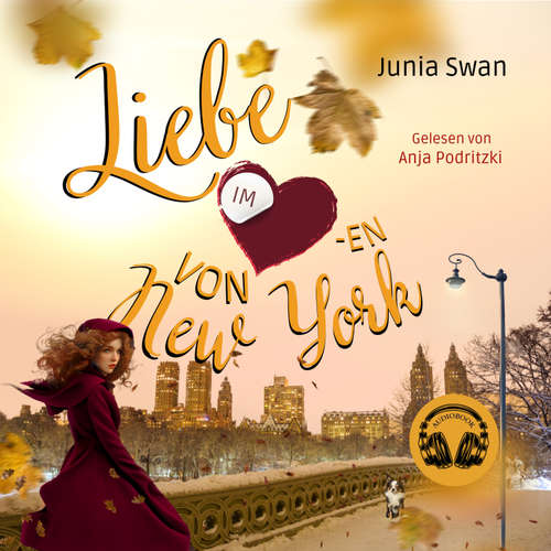 Hoerbuch Liebe im Herzen von New York:  Eine Romanserie zwischen Wolkenkratzern und Küssen - Junia Swan - Anja Podritzki
