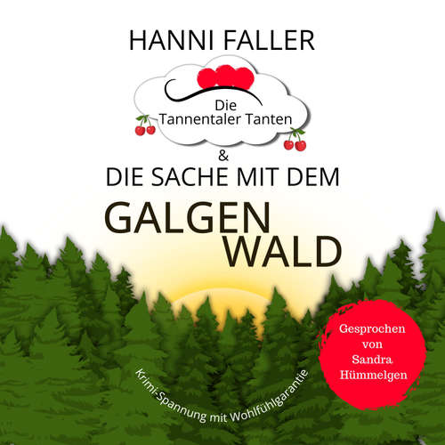 Hoerbuch Die Tannentaler Tanten und die Sache mit dem Galgenwald: Provinzkrimi, Schwarzwaldkrimi - Hanni Faller - Sandra Hümmelgen