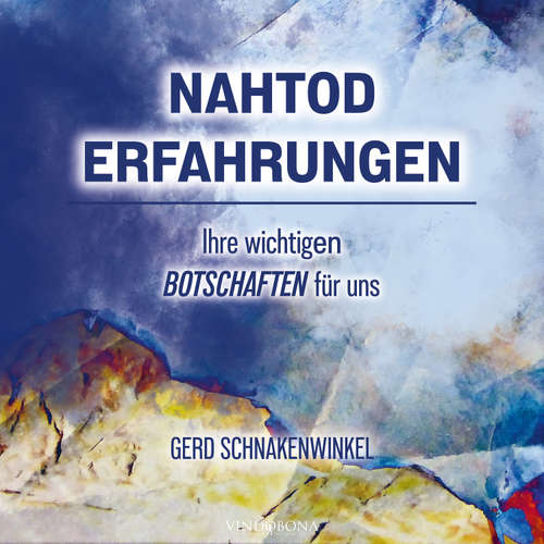 Hoerbuch Nahtoderfahrungen - Ihre wichtigen Botschaften für uns - Gerd Schnakenwinkel - Julia Conte