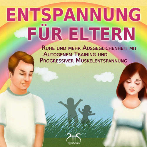 Hoerbuch Entspannung für Eltern - Ruhe und mehr Ausgeglichenheit mit Autogenem Training und Progressiver Muskelentspannung - Torsten Abrolat - Torsten Abrolat