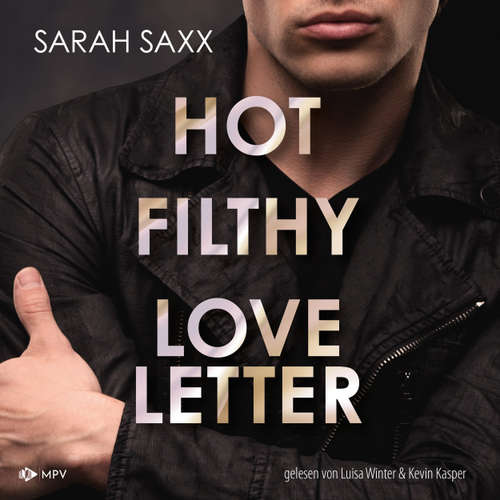 Hoerbuch Hot Filthy Loveletter - Love Messages, Buch 2 - Sarah Saxx - Luisa Winter