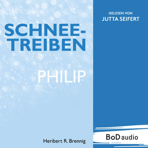 Hoerbuch Schneetreiben - Philip - Heribert R. Brennig - Jutta Seifert