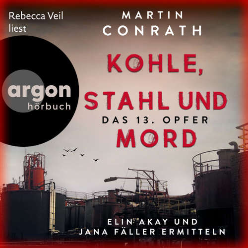 Hoerbuch Kohle, Stahl und Mord: Das 13. Opfer - Elin Akay und Jana Fäller ermitteln - Martin Conrath - Rebecca Veil