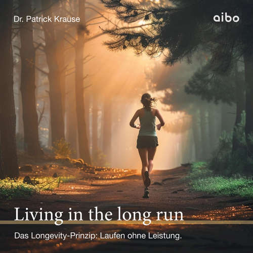 Hoerbuch Living in the long run - Dr. Patrick Krause - Patrick Krause