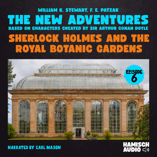 Audiobook Sherlock Holmes and the Royal Botanic Gardens (The New Adventures, Episode 6) - William K. Stewart - Carl Mason