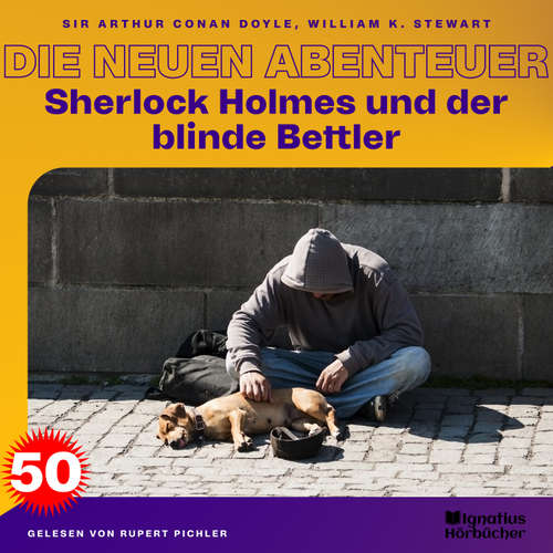 Hoerbuch Sherlock Holmes und der blinde Bettler (Die neuen Abenteuer, Folge 50) - Sir Arthur Conan Doyle - Rupert Pichler