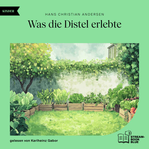 Hoerbuch Was die Distel erlebte - Hans Christian Andersen - Karlheinz Gabor
