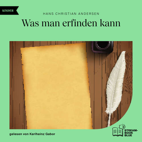Hoerbuch Was man erfinden kann - Hans Christian Andersen - Karlheinz Gabor