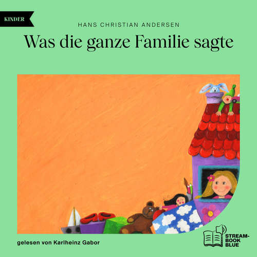 Hoerbuch Was die ganze Familie sagte - Hans Christian Andersen - Karlheinz Gabor