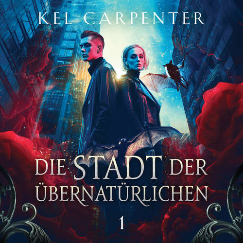 Hoerbuch Die Stadt der Übernatürlichen - Dark Fantasy Hörbuch - Kel Carpenter - Marie-Sophie Leonhardt