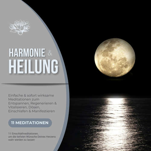 Hoerbuch Harmonie & Heilung - 11 Einschlafmeditationen, um die tiefsten Wünsche Deines Herzens wahr werden zu lassen - Patrick Lynen - Stephan Müller