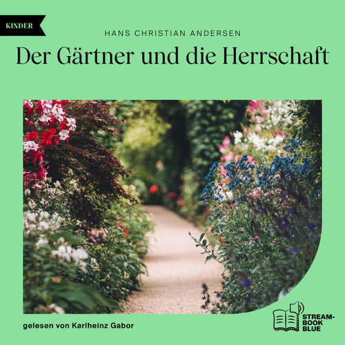 Hoerbuch Der Gärtner und die Herrschaft - Hans Christian Andersen - Karlheinz Gabor