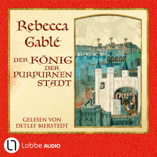 Hoerbuch Der König der purpurnen Stadt - Rebecca Gablé - Detlef Bierstedt