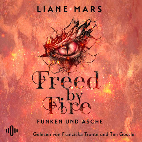 Hoerbuch Freed by Fire (Funken und Asche 2) - Liane Mars - Tim Gössler