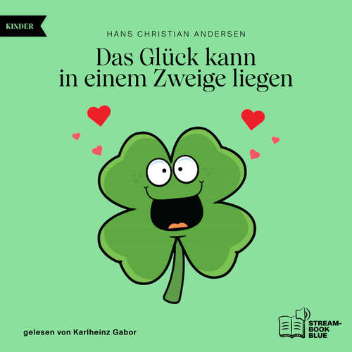 Hoerbuch Das Glück kann in einem Zweige liegen - Hans Christian Andersen - Karlheinz Gabor