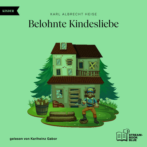 Hoerbuch Belohnte Kindesliebe - Karl Albrecht Heise - Karlheinz Gabor