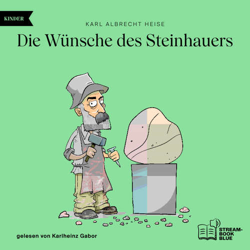 Hoerbuch Die Wünsche des Steinhauers - Karl Albrecht Heise - Karlheinz Gabor