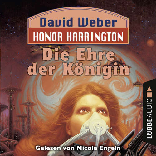 Hoerbuch Die Ehre der Königin - Honor Harrington, Teil 2 - David Weber - Nicole Engeln