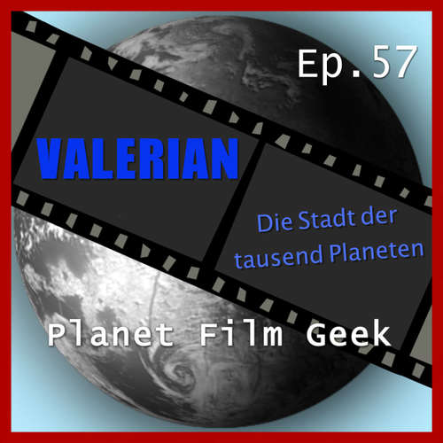 Hoerbuch Planet Film Geek, PFG Episode 57: Valerian - Die Stadt der Tausend Planeten - Johannes Schmidt - Johannes Schmidt Hoerbuch Planet Film Geek, PFG Episode 57: Valerian - Die Stadt der Tausend Planeten - Johannes Schmidt - Johannes Schmidt