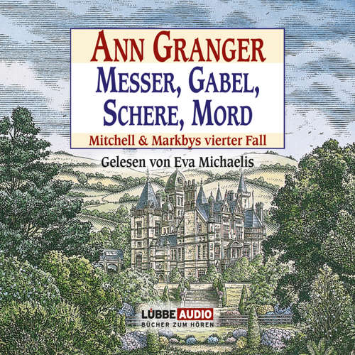 Hoerbuch Messer, Gabel, Schere, Mord - Mitchell & Markbys vierter Fall - Ann Granger - Eva Michaelis Hoerbuch Messer, Gabel, Schere, Mord - Mitchell & Markbys vierter Fall - Ann Granger - Eva Michaelis