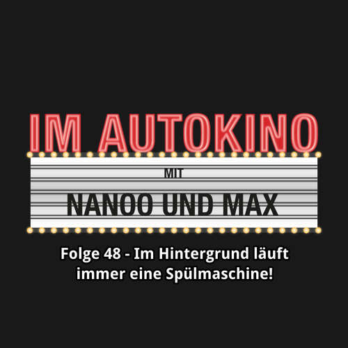 Hoerbuch Im Autokino, Folge 48: Im Hintergrund läuft immer eine Spülmaschine! - Max "Rockstah" Nachtsheim - Max "Rockstah" Nachtsheim Hoerbuch Im Autokino, Folge 48: Im Hintergrund läuft immer eine Spülmaschine! - Max "Rockstah" Nachtsheim - Max "Rockstah" Nachtsheim