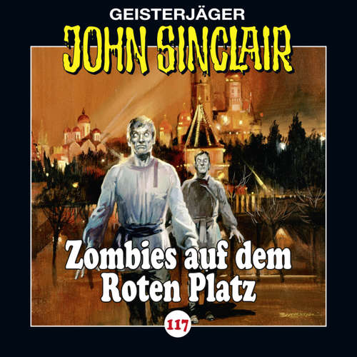 Hoerbuch John Sinclair, Folge 117: Zombies auf dem Roten Platz - Jason Dark - Dietmar Wunder