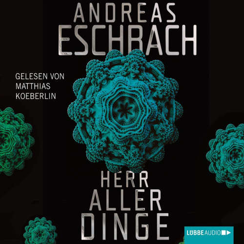 Hoerbuch Herr aller Dinge - Andreas Eschbach - Matthias Koeberlin Hoerbuch Herr aller Dinge - Andreas Eschbach - Matthias Koeberlin